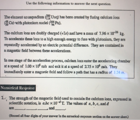 Use the following information to answer the next question The element un unquadium (11% Uhug) has been created by fusing calc
