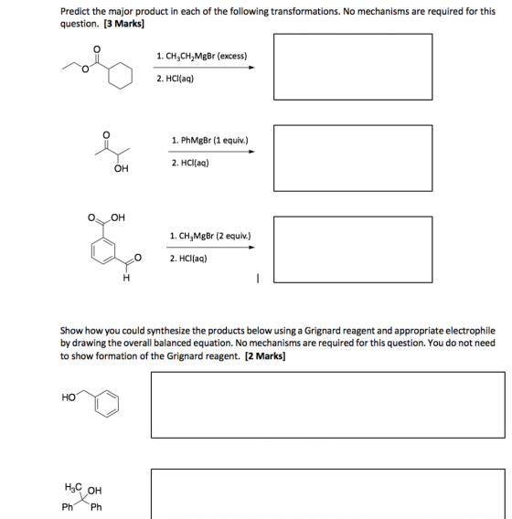 Predict the major product in each of the following transformations. No mechanisms are required for this question. [3 Marks] 1