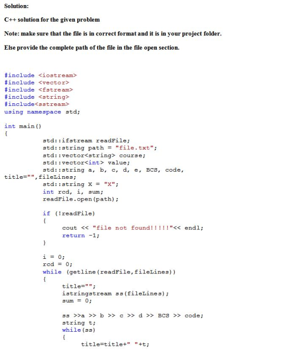 Solution: C+ solution for the given problem Note: make sure that the file is in correct format and it is in your project fold