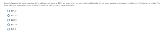Symons Suppers Co. has announced that it will pay a dividend of $4.21 per share one year from today. Additionally, the compa