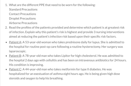 1. What are the different PPE that need to be worn for the following: Standard Precautions Contact Precautions Droplet Precau