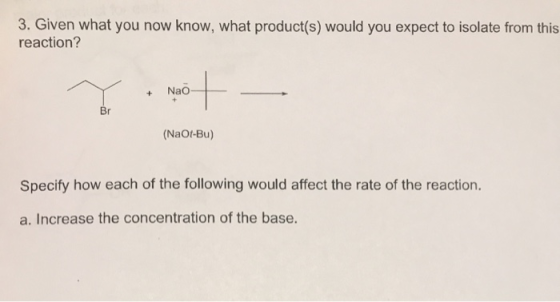 3. Given what you now know, what product(s) would you expect to isolate from this reaction? Y +Na + Nao + - Br (NaOf-Bu) Spec