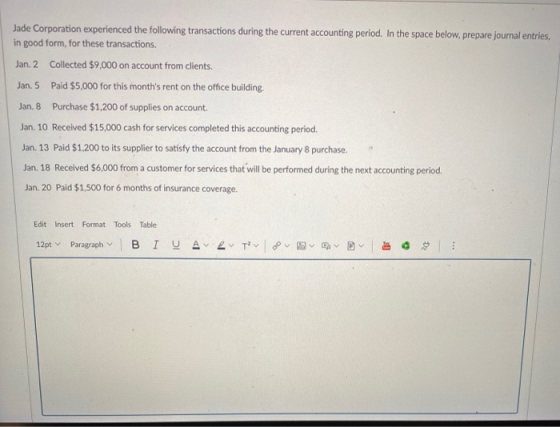 Jade Corporation experienced the following transactions during the current accounting period. In the space below, prepare jou