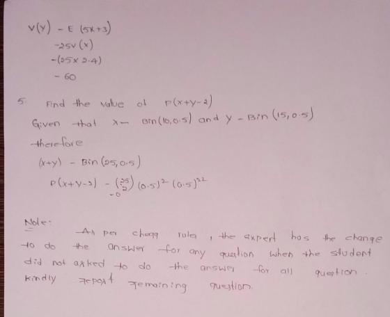 y(y)-E (51+3) 25v (x -(5x4) -60 5 End the Value ol P(xty-) and y-B/n (15,0 s) G -thal Brn (to, o . s) ;ven λ- eve-love -Bin (25,s Nlole Aole he axpe hos he chan ge -to do the anshler or any uation di not an ked to lo the answe al ueticn any quetion Whenthe S4G der什 kndyig uetio on.