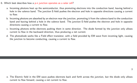 6. Which best describes how a p-n junction operates as a solar cell? a. Incoming photons heat up the semiconductor, thus prom