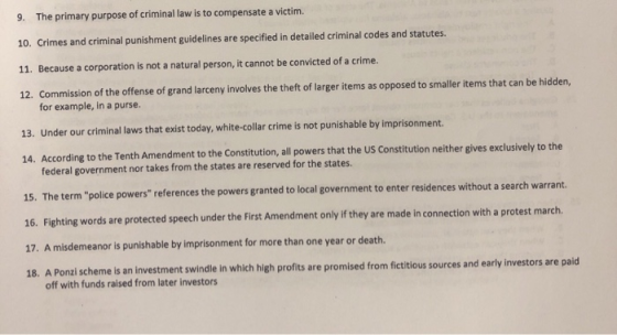 The primary purpose of criminal law is to compensate a victim. 9. 10. Crimes and criminal punishment guidelines are specified