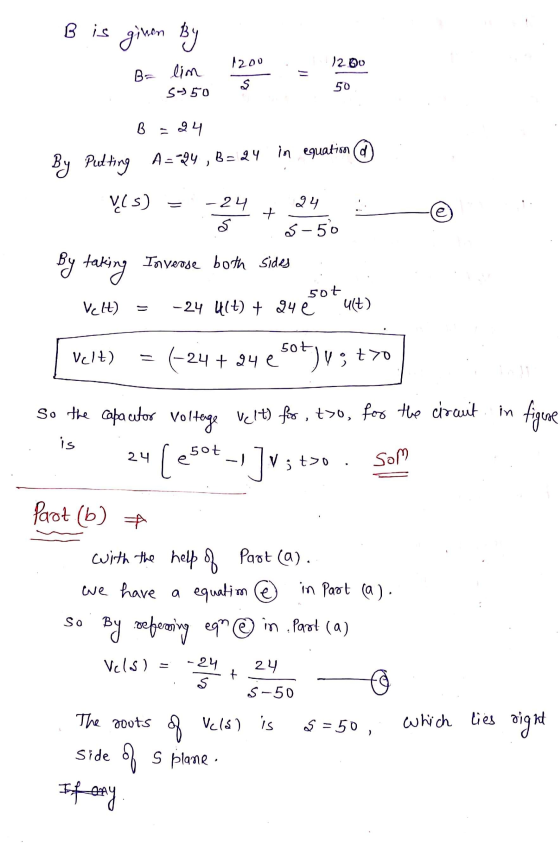 Bis given By 1200 12 00 B= lim s S-50 50 B = 24 By Putting A = 124, B= 24 in equation (d Vls) 24 -24 S + 50- كه By taking Inv