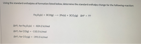 Using the standard enthalpies of formation listed below, determine the standard enthalpy change for the following reaction: F