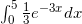 \int_{0}^{5} \frac{1}{3}e^{-3x} dx