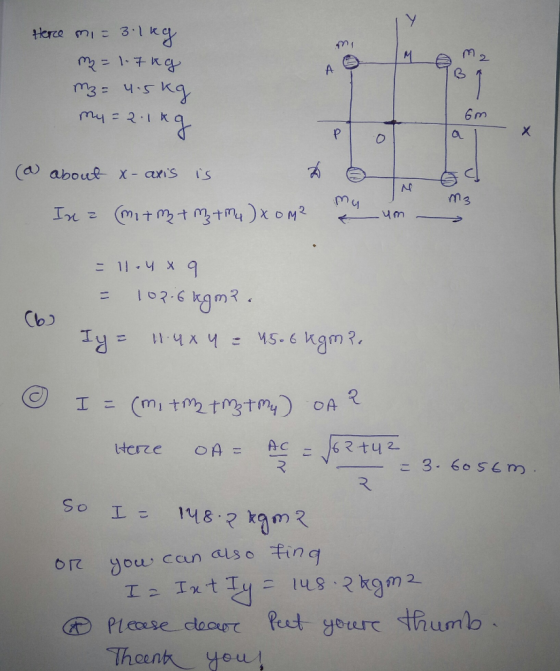 Herce mi = 3.1kg m2 = 1.7kg mz= 4.5kg 2 my = 2.1kg 6 m (a about X-axis is Ina (mitm + m +mu ) xom? um - = 11.4 x 9 = 107.6 le