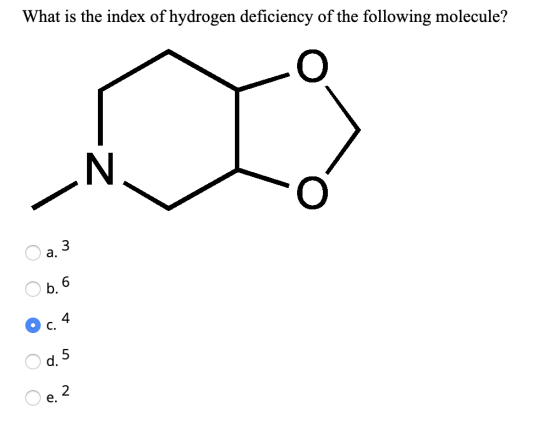 What is the index of hydrogen deficiency of the following molecule? No O rö O ö O ö O ö O o