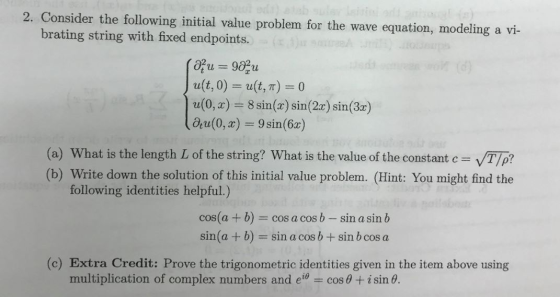 2. Consider the following initial value problem for the wave equation, modeling a vi- brating string with fixed endpoints. au
