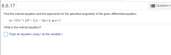 8.6.17 Question Find the indicial equation and the exponents for the specified singularity of the given differential equation