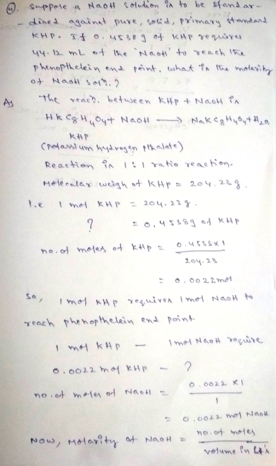 4. A Suppose a Naot solution is to be standar- dined against pure, solid, primary standard KHP. Ito. 4538 g of KAP requires 4