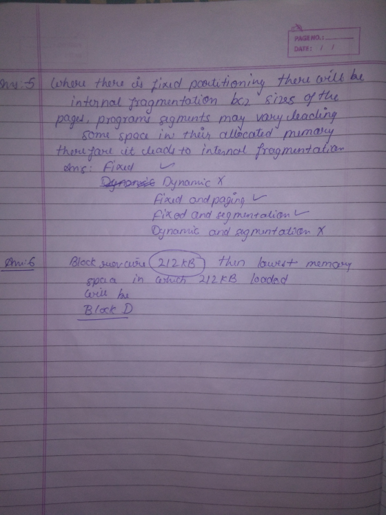 PAGE NO.: DATE: // w 5 (whoru there is fixed pooctitioning there will be internal fragmentation bc2 sizes of the pages, progr
