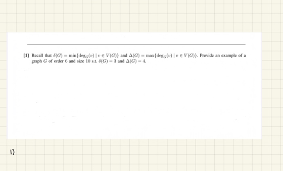 [1] Recall that 8(G) = min{dego(0) VE V(G)} and A(G) = max{dego(0)| VEV(G)}. Provide an example of a graph G of order 6 and s