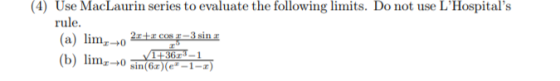 (4) Use MacLaurin series to evaluate the following limits. Do not use LHospitals rule. (a) lim-0 21+ucos g -3 sin e 136.23-
