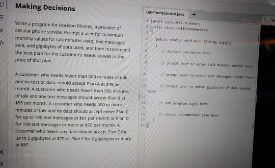 Making Decisions III CellPhoneService.java + 1 import java.util.Scanner; 2 public class CellphoneService >- Ter Write a progr