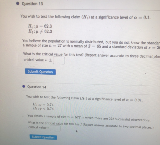 • Question 13 You wish to test the following claim (H) at a significance level of a = 0.1. Họ: A = 62.3 H:62.3 You believe th