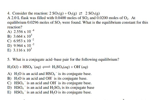 4. Consider the reaction: 2 SO2(g) + O2(g) 3 2 SO:(g) A 2.0 L flask was filled with 0.0400 moles of SO, and 0.0200 moles of O