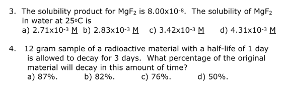 3. The solubility product for MgF2 is 8.00x10-8. The solubility of MgF2 in water at 25°C is a) 2.71x10-3 Mb) 2.83x10-3 M c) 3