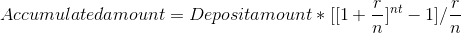 Accumulatedamount = Depositamount * [[1+