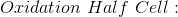 Oxidation Half Cell :