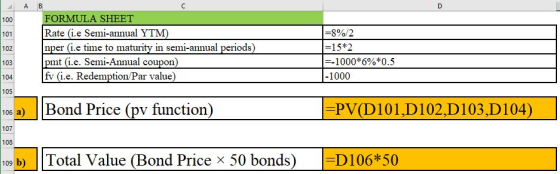 А В D FORMULA SHEET 100 Rate (ie Semi-annual YTM) nper (i.e time to maturity in semi-annual periods) pmt (i.e. Semi-Annual co
