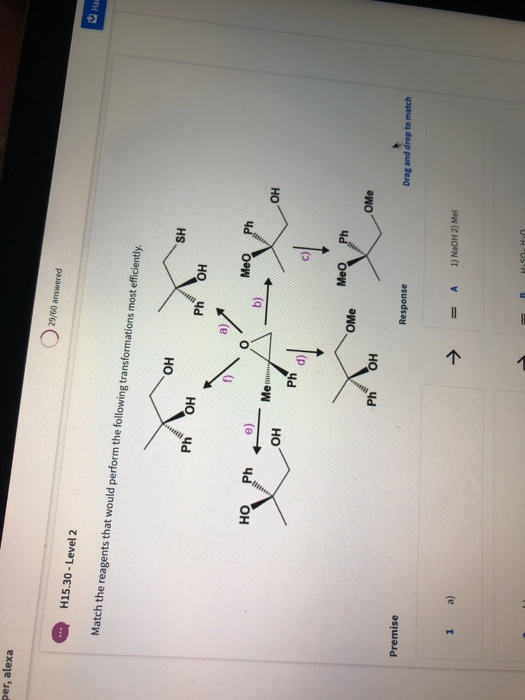 per, alexa 29/60 answered H15.30 - Level 2 Match the reagents that would perform the following transformations most efficient