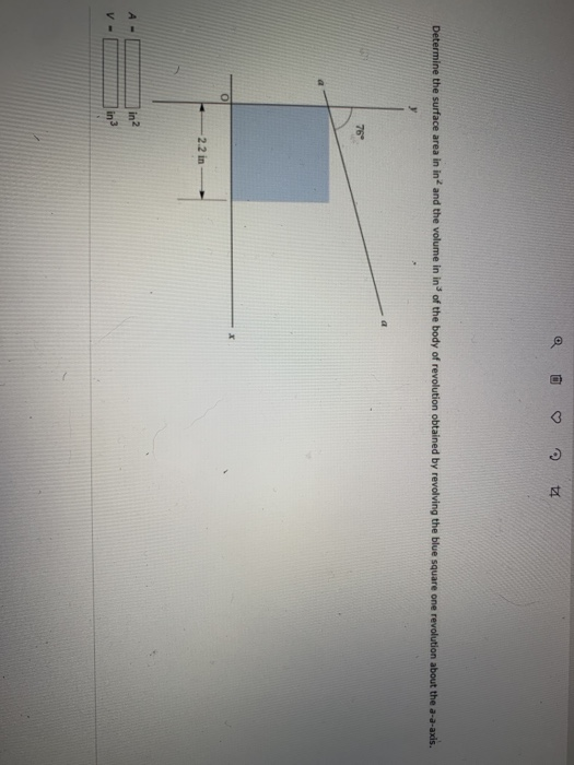 Determine the surface area in in- and the volume in in of the body of revolution obtained by revolving the blue square one re
