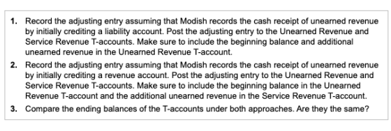 1. Record the adjusting entry assuming that Modish records the cash receipt of unearned revenue by initially crediting a liab