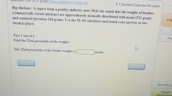 dueslon&of 1b(1 point) View problem in a pop.up 6.1 Section Exercise 64 (calc) Big chickens: A report from a poultry industry