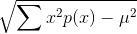 \sqrt{\sum x^{2}p(x)-\mu ^{2}}