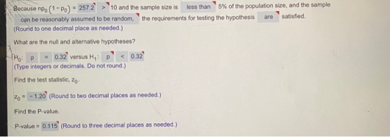 Because npo (1-P) = 257.2 > 10 and the sample size is less than 5% of the population size, and the sample can be reasonably a