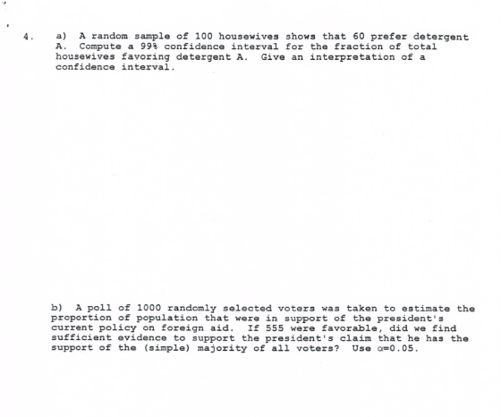 a) A random sample of 100 housewives shows that 60 prefer detergent A. Compute a 99% confidence interval for the fraction of