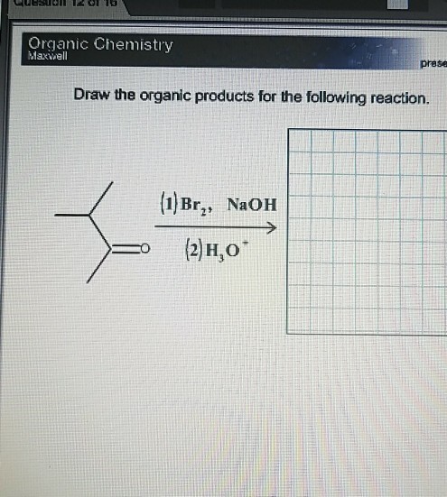 Organic Chemistry laxvvall prase Draw the organic products for the following reaction. lBr, NaoH (2) H30 =o