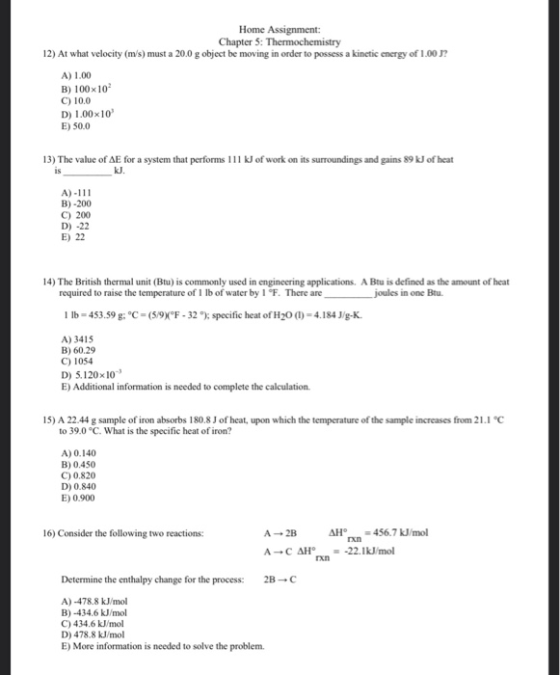Home Assignment: Chapter 5: Thermochemistry 12) At what velocity (m/s) must a 20.0 g object be moving in order to possess a k