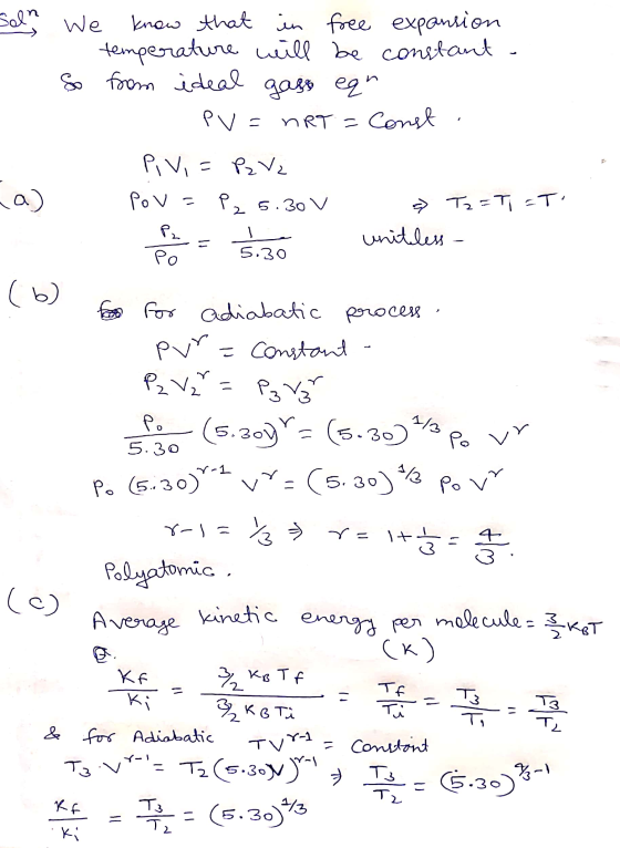 Soln We know that in free expansion temperature will be constant. So from ideal gaso eqr PV = 1 ART = Const a) PIVIE = PzV2 P