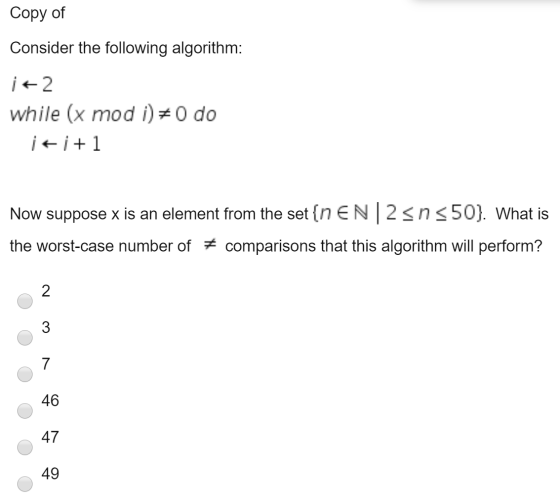 Copy of Consider the following algorithm: i+2 while (x mod i)=0 do iti+1 Now suppose x is an element from the set {n EN|2sn s