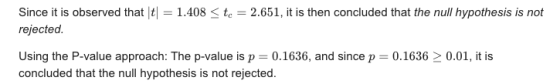 Since it is observed that t = 1.408 <tc = 2.651, it is then concluded that the null hypothesis is not rejected. Using the P-v