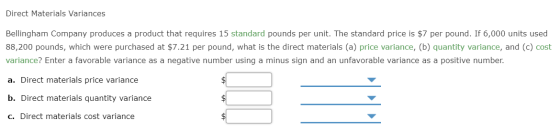 Direct Materials Variances Bellingham Company produces a product that requires 15 standard pounds per unit. The standard pric