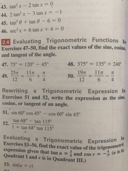 43. tan” x - 2 tan x = 0 44. 2 tan” x - 3 tan x = -1 45. tan- 0 + tan 0 - 6 = 0 46. sec? x + 6 tan x + 4 = 0 2.4 Evaluating T