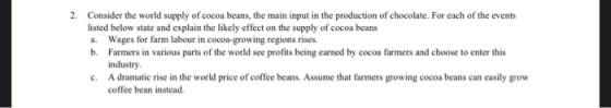 2. Consider the world supply of cocoa beans, the main input in the production of chocolate. For each of the events listed bel