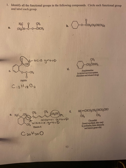 1. Identify all the functional groups in the following compounds. Circle each functional group and label each group. Hiç O CH