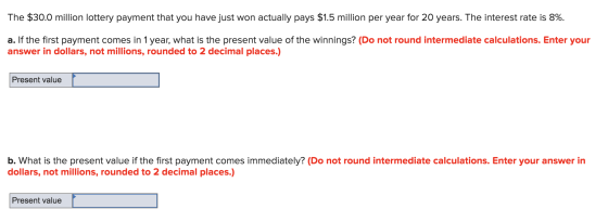 The $30.0 million lottery payment that you have just won actually pays $1.5 million per year for 20 years. The interest rate