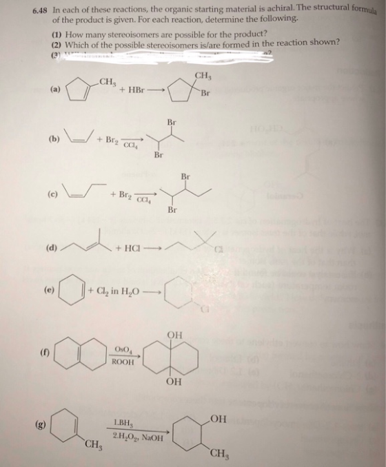 6.48 In each of these reactions, the organic starting material is achiral. The structural formuls of the product is given. Fo