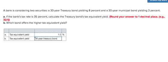 IGEN WUN A bank is considering two securities: a 30-year Treasury bond yielding 8 percent and a 30-year municipal bond yieldi