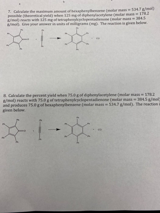 7. Calculate the maximum amount of hexaphenylbenzene (molar mass = 534.7 g/mol) possible (theoretical yield) when 125 mg of d