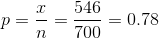 p=\frac{x}{n}=\frac{546}{700}=0.78