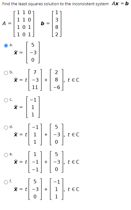 Find the least squares solution to the inconsistent system Ax = b 110- 110 3 A - b = 101 8 - [101܂ 2܂ ܘ a. 5 -3 0 ob. 7 2 8 +